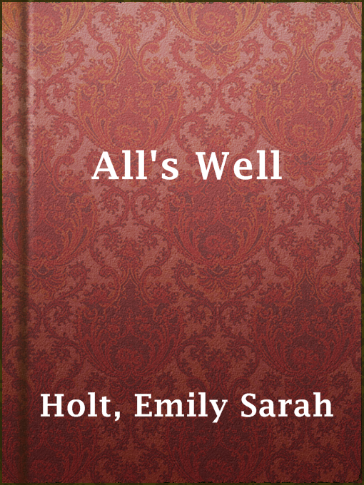 Title details for All's Well by Emily Sarah Holt - Available